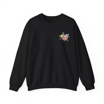 LOVE NEVER FAILS CREWNECK