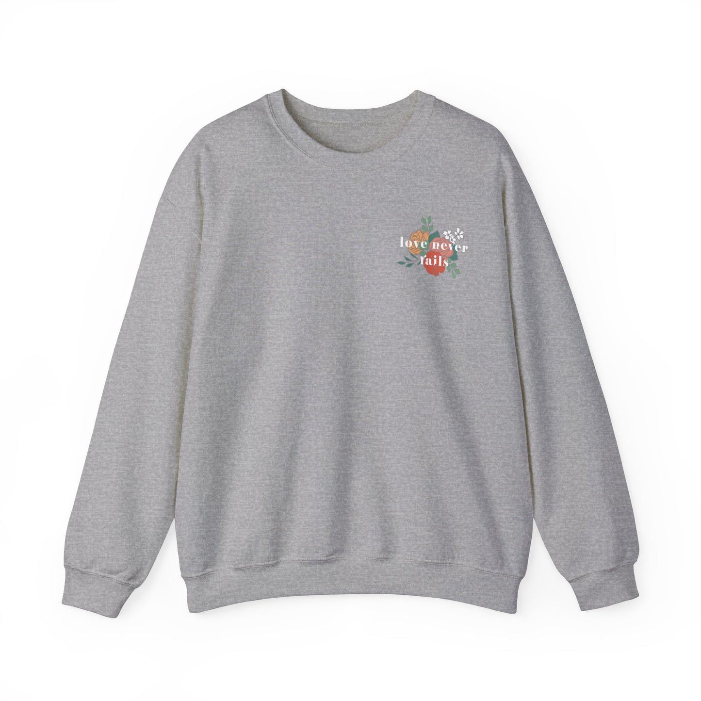 LOVE NEVER FAILS CREWNECK