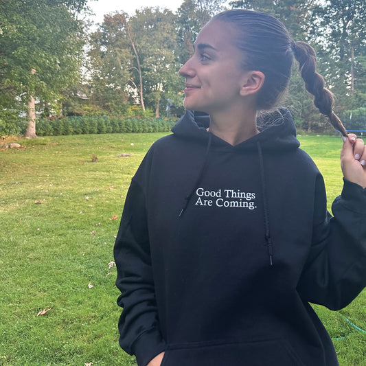 GOOD THINGS ARE COMING HOODIE